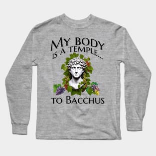 My body is a temple... to Bacchus Long Sleeve T-Shirt